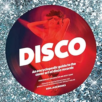 Disco: An Encyclopedic Guide to the Cover Art of Disco Records