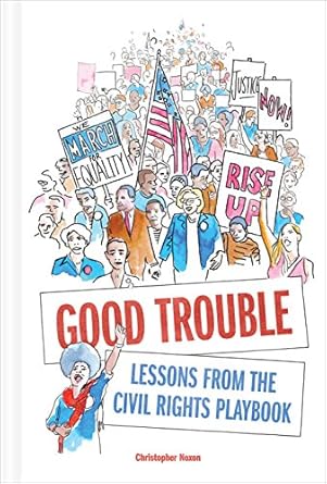 Good Trouble: Lessons From The Civil Rights Playbook