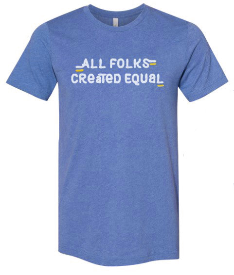All Folks Created Equal Shirt