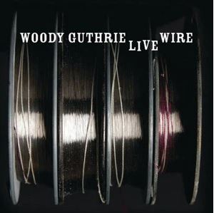 The Live Wire: Woody Guthrie in Performance 1949 CD